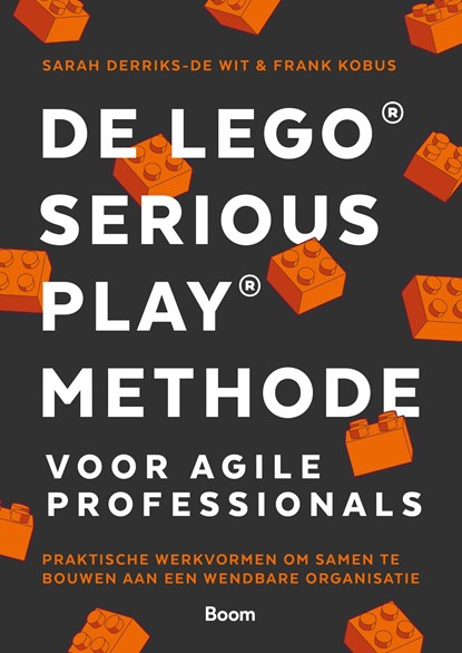 De LEGO® SERIOUS PLAY® methode voor Agile Professionals, Sarah Derriks-de wit ; Frank Kobus - Ebook - 9789024464906