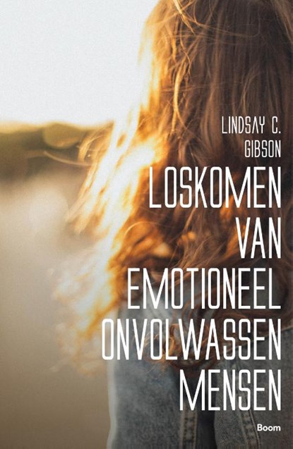 Loskomen van emotioneel onvolwassen mensen, Lindsay C. Gibson - Paperback - 9789024465217