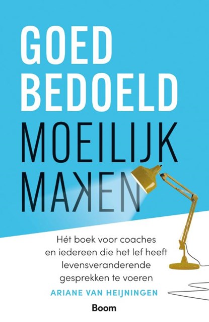 Goedbedoeld moeilijk maken, Ariane van Heijningen - Paperback - 9789024466580