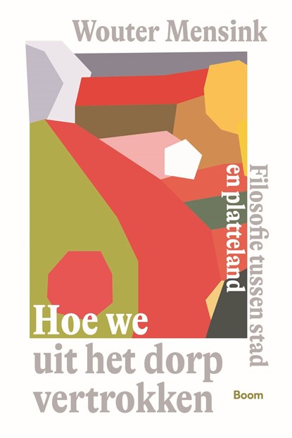 Hoe we uit het dorp vertrokken, Wouter Mensink - Ebook - 9789024467372