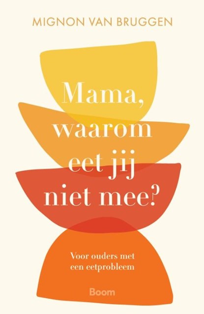 Mama, waarom eet jij niet mee?, Mignon van Bruggen - Paperback - 9789024468638