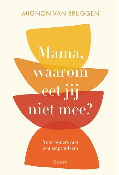 Mama, waarom eet jij niet mee?, Mignon van Bruggen - Ebook - 9789024468645