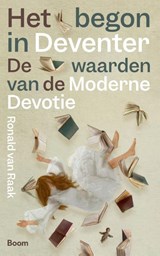 Het begon in Deventer - Ronald van Raak - 9789024470266