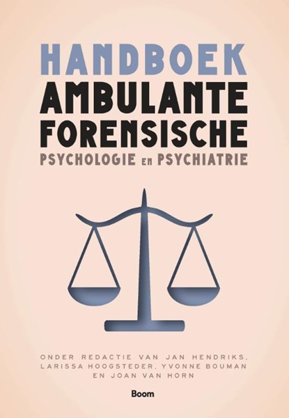 Handboek ambulante forensische psychologie & psychiatrie, Joan van Horn ; Jan Hendriks ; Larissa Hoogsteder ; Yvonne Bouman - Paperback - 9789024471430