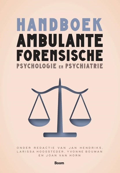 Handboek ambulante forensische psychologie & psychiatrie, Jan Hendriks ; Larissa Hoogsteder ; Yvonne Bouman ; Joan van Horn - Paperback - 9789024471430