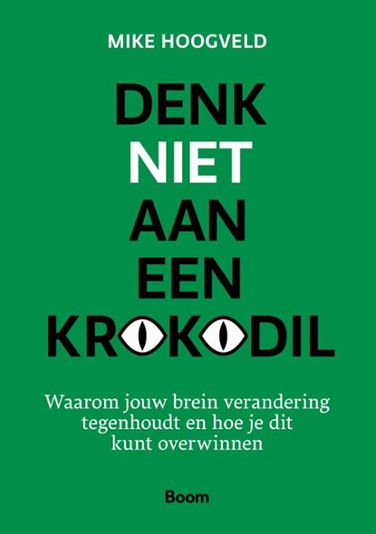 Denk niet aan een krokodil, Mike Hoogveld - Paperback - 9789024471607