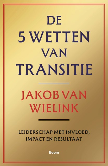 De 5 wetten van transitie, Jakob van Wielink - Ebook - 9789024472819