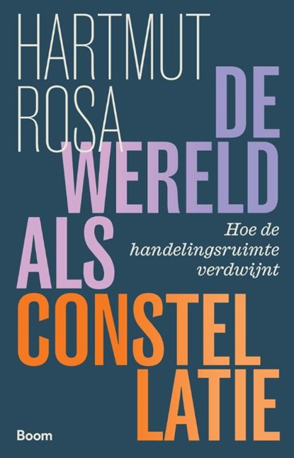 De wereld als constellatie, Hartmut Rosa - Paperback - 9789024474325
