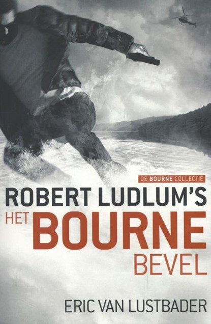Het Bourne bevel, Robert Ludlum ; Eric van Lustbader - Paperback - 9789024558957