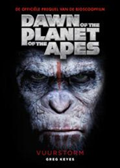 Dawn of the Planet of the Apes - Vuurstorm, Greg Keyes ; Mark Bomback ; Rick Jaffa ; Amanda Silver - Paperback - 9789024565146