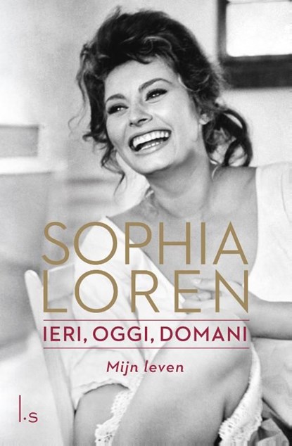 Ieri, oggi domani Mijn leven, Sophia Loren - Ebook - 9789024566808