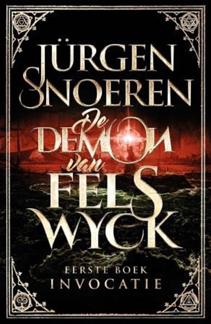 De Demon van Felswyck 1 Invocatie, Jürgen Snoeren - Paperback - 9789024571734