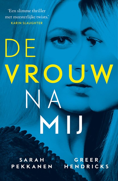 De vrouw na mij, Sarah Pekkanen ; Greer Hendricks - Paperback - 9789024576234