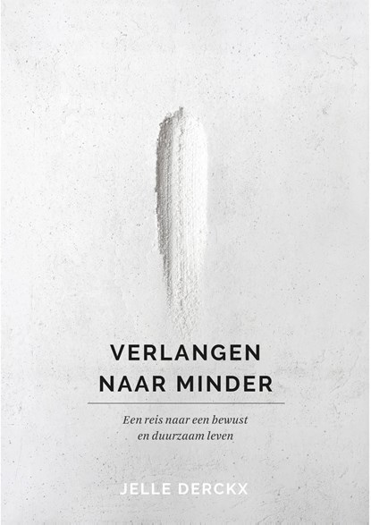 Verlangen naar minder, Jelle Derckx - Ebook - 9789024582174