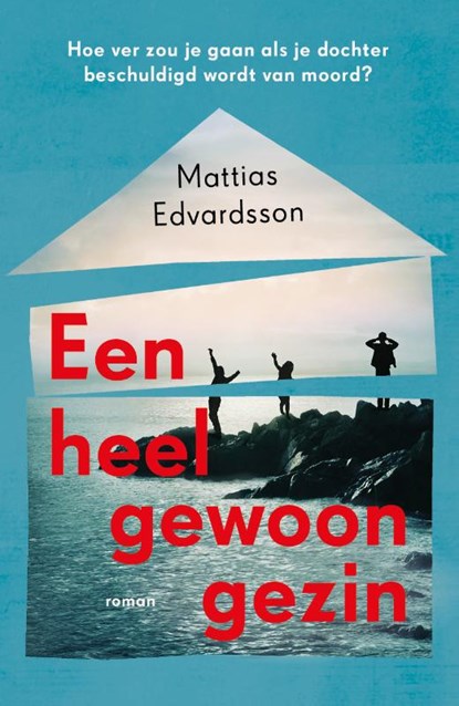Een heel gewoon gezin, Mattias Edvardsson - Paperback - 9789024583294