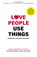 Love people, use things, Joshua Fields Millburn ; Ryan Nicodemus - Paperback - 9789024586622