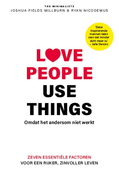 Love people, use things, Joshua Fields Millburn ; Ryan Nicodemus - Paperback - 9789024586622