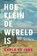 Hoe klein de wereld is, Carla de Jong ; Walter Lucius - Paperback - 9789024588428