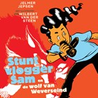 Stuntvlogger Sam en de wolf van Weverseind | Jelmer Jepsen ; Wilbert van der Steen | 