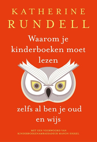 Waarom je kinderboeken moet lezen, zelfs al ben je oud en wijs, Katherine Rundell - Ebook - 9789024590803