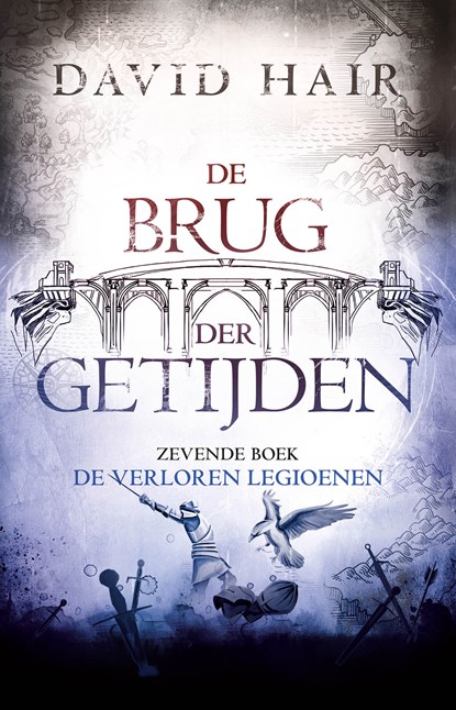 De Brug der Getijden 7 - De Verloren Legioenen, David Hair - Paperback - 9789024591879