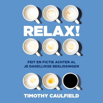 Relax!, Timothy Caulfield - Luisterboek MP3 - 9789024594276