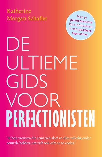 De ultieme gids voor perfectionisten, Katherine Schafler - Paperback - 9789024595334