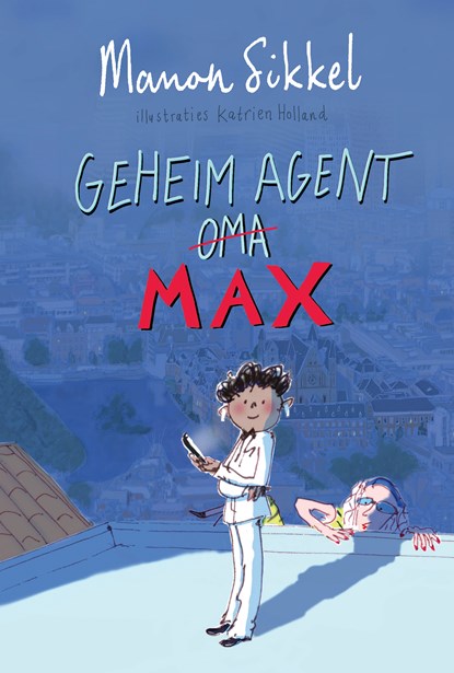 Geheim agent Max, Manon Sikkel ; Katrien Holland - Gebonden - 9789024595679