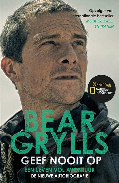 Geef nooit op, Bear Grylls - Ebook - 9789024597178