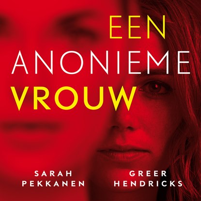 Een anonieme vrouw, Sarah Pekkanen ; Greer Hendricks - Luisterboek MP3 - 9789024599271