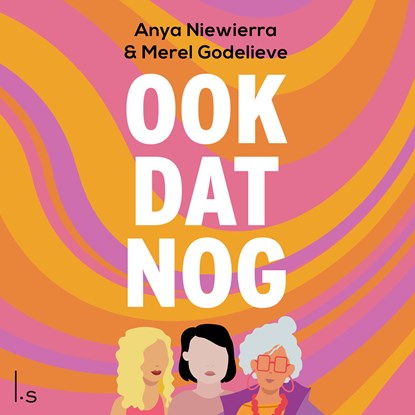 Ook dat nog, Anya Niewierra ; Merel Godelieve - Luisterboek MP3 - 9789024599714