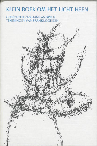 Klein boek om het licht heen, H. Andreus ; F. Lodeizen - Paperback - 9789025104443