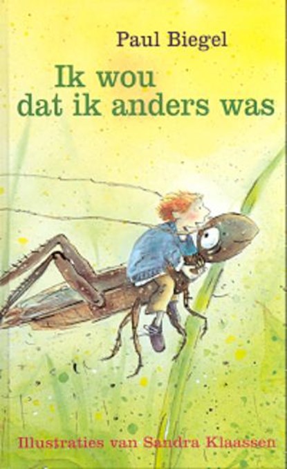 Ik wou dat ik anders was, Paul Biegel - Gebonden - 9789025107666