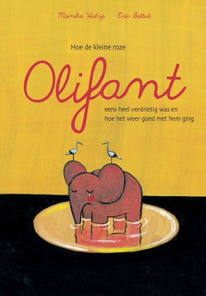 Hoe de kleine roze olifant eens heel verdrietig was en hoe het weer goed met hem ging, Monika Weitze - Gebonden - 9789025108083