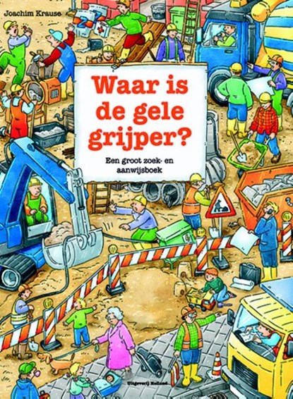 Waar is de gele grijper?, J. Krause - Gebonden - 9789025110482