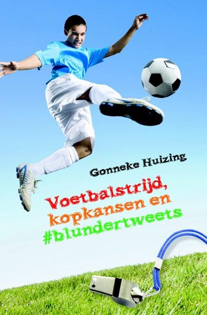 Voetbalstrijd, kopkansen en #blundertweets, Gonneke Huizing - Gebonden - 9789025112370
