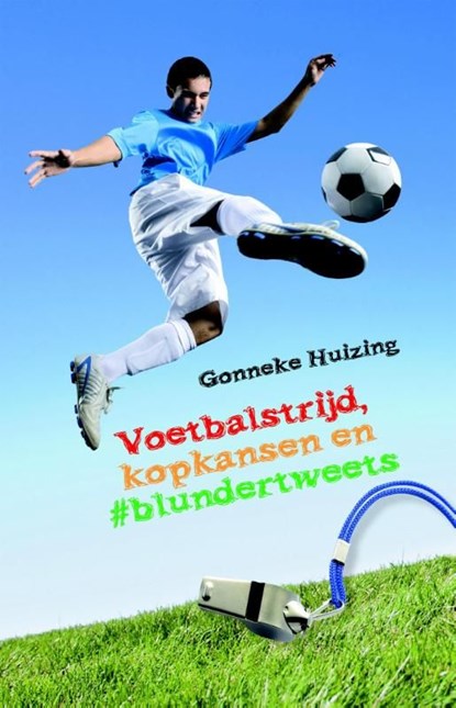 Voetbalstrijd, kopkansen en blundertweets, Gonneke Huizing - Ebook - 9789025112578