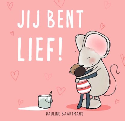 Jij bent lief!, Pauline Baartmans - Gebonden - 9789025114688