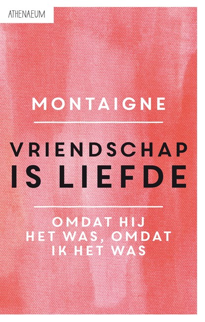 Vriendschap is liefde, Michel de Montaigne - Ebook - 9789025300753