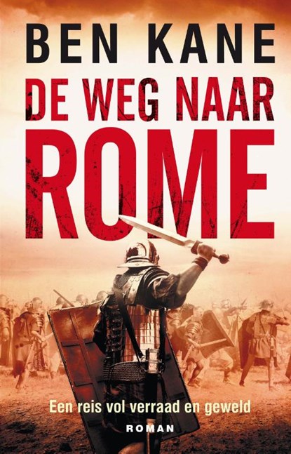 De weg naar Rome, Ben Kane - Paperback - 9789025301224