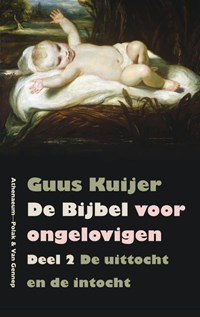 De Bijbel voor ongelovigen 2 De uittocht en de intocht Exodus, Jozua, Rechters | Guus Kuijer | 