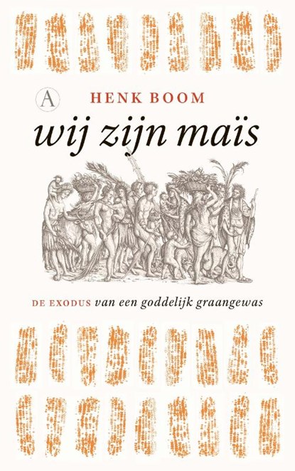 Wij zijn maïs, Henk Boom - Paperback - 9789025309152