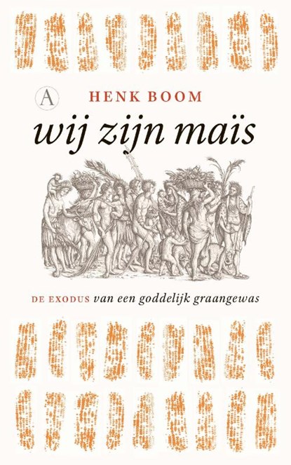 Wij zijn maïs, Henk Boom - Paperback - 9789025309152