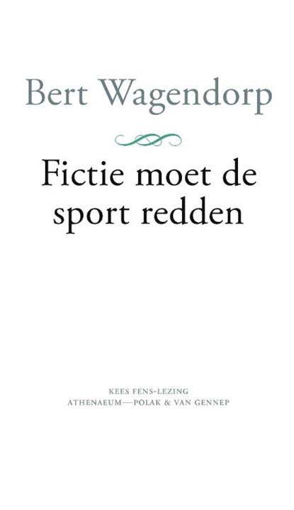Fictie moet de sport redden, Bert Wagendorp - Paperback - 9789025310172