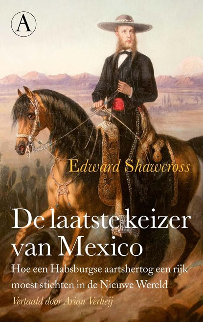 De laatste keizer van Mexico, Edward Shawcross - Ebook - 9789025312213