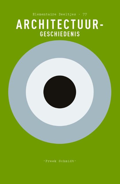 Elementaire Deeltjes - Architectuurgeschiedenis, Freek Schmidt - Paperback - 9789025313005
