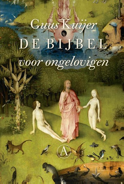 De bijbel voor ongelovigen, Guus Kuijer - Gebonden - 9789025313395