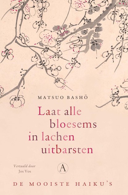 Laat alle bloesems in lachen uitbarsten, Matsuo Basho - Ebook - 9789025314880