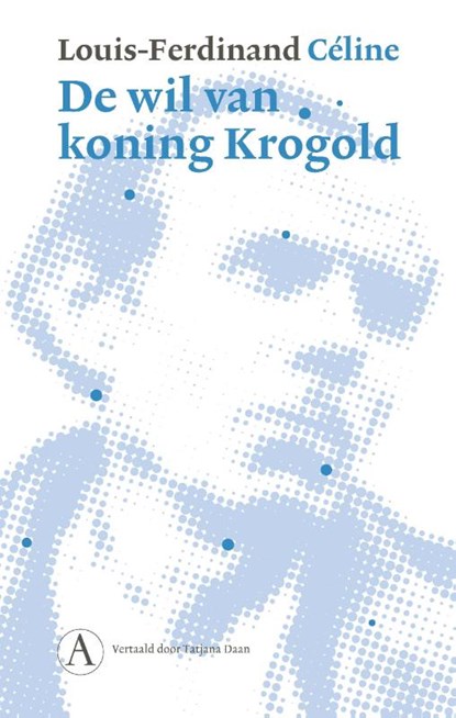 De wil van koning Krogold, Louis-Ferdinand Céline - Gebonden - 9789025316075