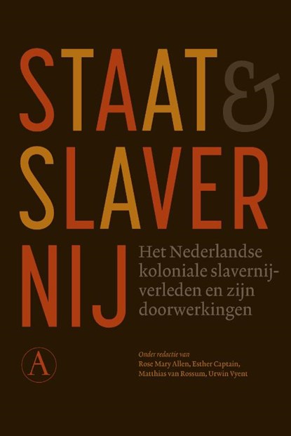 Staat en slavernij, Rose Mary Allen ; Esther Captain ; Matthias van Rossum ; Urwin Vyent - Paperback - 9789025316617